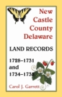 New Castle County Delaware Land Records, 1728-1731 and 1734-1738 - Book