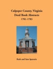 Culpeper County, Virginia Deed Book Abstracts, 1781-1783 - Book
