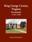 King George County, Virginia Inventories, 1745-1765 - Book