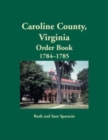 Caroline County, Virginia Order Book, 1784-1785 - Book