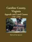 Caroline County, Virginia Appeals and Land Causes, 1787-1794 - Book