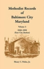 Methodist Records of Baltimore City, Maryland : Volume 3, 1840-1850 (East City Station) - Book
