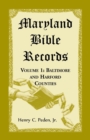 Maryland Bible Records, Volume 1 : Baltimore and Harford Counties - Book