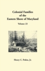 Colonial Families of the Eastern Shore of Maryland, Volume 23 - Book