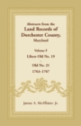 Abstracts from the Land Records of Dorchester County, Maryland, Volume F : 1763-1767 - Book