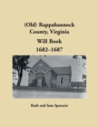 (Old) Rappahannock County, Virginia Will Book, 1682-1687 - Book