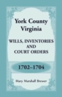 York County, Virginia Wills, Inventories and Court Orders, 1702-1704 - Book