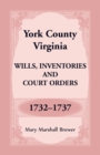 York County, Virginia Wills, Inventories and Court Orders, 1732-1737 - Book