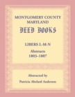 Montgomery County, Maryland Deed Books : Libers L-M-N Abstracts, 1803-1807 - Book