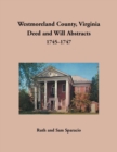 Westmoreland County, Virginia Deed and Will Abstracts, 1745-1747 - Book