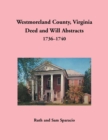 Westmoreland County, Virginia Deed and Will Abstracts, 1736-1740 - Book
