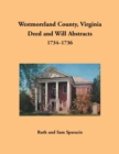 Westmoreland County, Virginia Deed and Will Abstracts, 1734-1736 - Book
