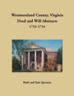 Westmoreland County, Virginia Deed and Will Abstracts, 1732-1734 - Book