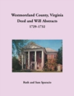 Westmoreland County, Virginia Deed and Will Abstracts, 1729-1732 - Book