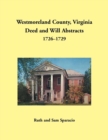 Westmoreland County, Virginia Deed and Will Abstracts, 1726-1729 - Book