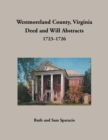 Westmoreland County, Virginia Deed and Will Abstracts, 1723-1726 - Book