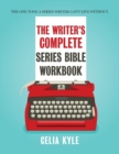 The Writer's Complete Series Bible Workbook : The One Tool a Series Writer Can't Live Without. - Book