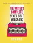 The Writer's Complete Series Bible Workbook : The One Tool a Series Writer Can't Live Without. - Book