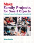 Family Projects for Smart Objects : Tabletop Projects That Respond to Your World - eBook