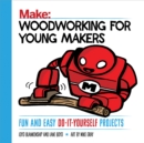 Woodworking for Young Makers : Fun and Easy Do-It-Yourself Projects - eBook