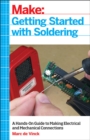 Getting Started with Soldering : A Hands-On Guide to Making Electrical and Mechanical Connections - Book
