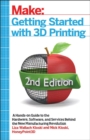 Getting Started with 3D Printing : A Hands-on Guide to the Hardware, Software, and Services That Make the 3D Printing Ecosystem - Book