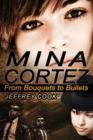 Mina Cortez : From Bouquets to Bullets - Book