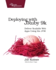 Deploying with JRuby 9k : Deliver Scalable Web Apps Using the Jvm - Book