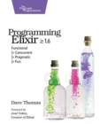 Programming Elixir 1.6 : Functional |> Concurrent |> Pragmatic |> Fun - Book