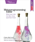 Metaprogramming Elixir : Write Less Code, Get More Done (and Have Fun!) - eBook