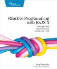 Reactive Programming with RxJS 5 : Untangle Your Asynchronous JavaScript Code - eBook