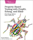 Property-Based Testing with PropEr, Erlang, and Eliixir - Book