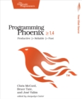 Programming Phoenix 1.4 : Productive |> Reliable |> Fast - eBook