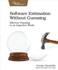 Software Estimation Without Guessing : Effective Planning in an Imperfect World - eBook