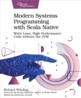 Modern Systems Programming with Scala Native : Write Lean, High-Performance Code without the JVM - eBook