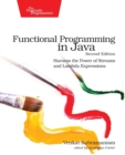 Functional Programming in Java : Harness the Power of Streams and Lambda Expressions - Book