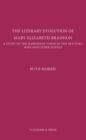 The Literary Evolution of Mary Elizabeth Braddon : A Study of the Darwinian Vision in The Doctor's Wife and Other Novels - Book