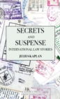 Secrets and Suspense : International Law Stories - Book