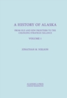 A History Of Alaska, Volume I : From Old And New Frontiers To The Changing Strategic Balance - eBook