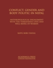 Conflict, Gender, and Body Politic in Nepal : Anthropological Engagement with the Threatened Lives and Well-Being of Women - Book