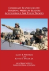 Command Responsibility : Holding Military Leaders Accountable for their Troops - Book