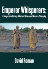 Emperor Whisperers : A Comparative History of Ancient Chinese and Western Philosophy - eBook