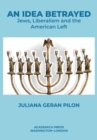 An Idea Betrayed : Jews, Liberalism, and the American Left - eBook