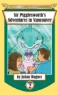 Sir Pigglesworth's Adventures in Vancouver - Book