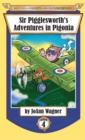 Sir Pigglesworth's Adventures in Pigonia : The Story of Sir Pigglesworth as a Young Piglet, with Pirate Battles! (Toddler-Level Violence) [Illustrated Chapter Book for Children Ages 6-10] - Book