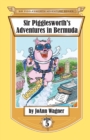 Sir Pigglesworth's Adventures in Bermuda - Book