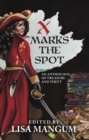 X Marks the Spot : An Anthology of Treasure and Theft - eBook