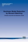 Nonlinear Model Reduction by Moment Matching - Book