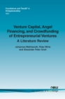Venture Capital, Angel Financing, and Crowdfunding of Entrepreneurial Ventures : A Literature Review - Book