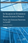 In Search of Evidence-Based Science Policy : From the Endless Frontier to SciSIP - Book